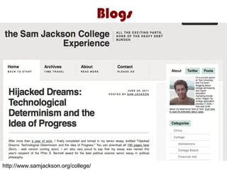 Blogs




http://www.samjackson.org/college/
 