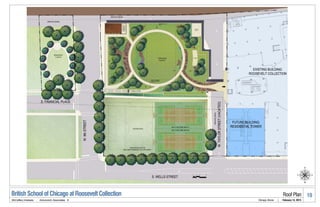 British School of Chicago at Roosevelt Collection                           Roof Plan           10
McCaffery Interests   .   Antunovich Associates ©   Chicago, Illinois   |   February 14, 2013
 