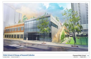 British School of Chicago at Roosevelt Collection   Proposed British School                      15
McCaffery Interests   .   Antunovich Associates ©    Chicago, Illinois   |   February 14, 2013
 