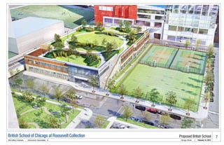 British School of Chicago at Roosevelt Collection   Proposed British School                      7
McCaffery Interests   .   Antunovich Associates ©    Chicago, Illinois   |   February 14, 2013
 