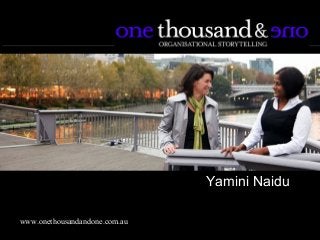 Yamini Naidu

www.onethousandandone.com.au
 