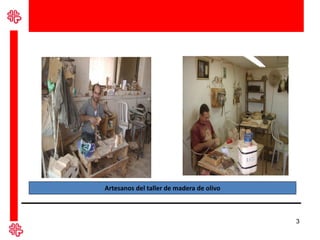 Artesanos del taller de madera de olivo



                                          3
 