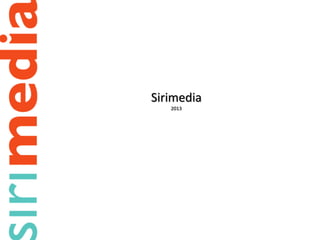 Sirimedia
   2013
 