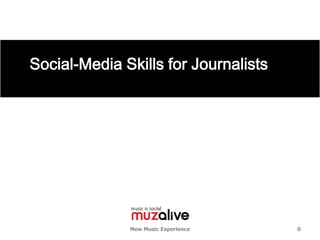Social-Media Skills for Journalists




              New Music Experience    0
 