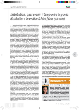 11
N° 46 - Mars / Avril 2013
Consommation
Passionné de bio depuis 27 ans, Sauveur
Fernandez est expert indépendant en mar-
keting durable et éco-innovation. Pionnier
français des principes de la communication
responsable, il décrypte les tendances à venir,
et aide les marques et distributeurs à la
création de produits et services éthiques.
Tél. : 06 11 40 19 91 – Mail : fsauveur@econovateur.com
Viadeo : www.viadeo.com/fr/profile/sauveur.fernandez
Twitter : twitter.com/econovateur – Site : www.econovateur.com
Adresse : 4 rue de Chaffoy - 30 000 Nîmes
Distribution, quel avenir ? Comprendre la grande
distribution : innovation & Points faibles (3/6 suite)
5 – Les points faibles de la grande distribution
Au-delà de l’atout prix, la force principale de la grande distribution
réside dans une remise en cause permanente et une grande adap-
tabilité aux grandes évolutions sociétales et commerciales en cours,
allant même, nous l’avons vu, jusqu’à revoir progressivement les fon-
dements mêmes qui on fait sa réussite (prix, emplacement, relation
client). Cependant, on n’oublie pas si facilement ses racines. Voici les
principaux freins auquel la distribution doit faire face, et qui sont
d’abord d’ordre culturel. La distribution spécialisée bio tirerait bé-
néfice à les prendre en contrepoint pour renforcer ses différences.
● Une capacité d’innovation remarquable mais sans véritable
direction « de sens », et freinée par des logiques financières :
la « vieille » logique « capitalistique prime : il ne s’agit pas tant de
proposer des innovations durables pensées et réfléchies qui font
sens et qui préparent une société de l’après-pétrole, comme celles
menées par le secteur bio, mais de répondre d’abord et « en vrac »
à toutes les nouvelles tendances de consommation, même si celles-
ci sont contradictoires entre elles (hyperconsommation et consom-
mation responsable, drives tueurs de relationnel et commerces de
proximité, produits de qualité et prix cassés…). En clair, la distribution
innove plus par instinct de chasse et opportunisme commercial, que
par convictions éthique et écologiques profondes, hormis quelques
exception comme Botanic, la seule enseigne de jardineries à avoir pris
l’engagement du jardinage écologique. Les grands distributeurs inté-
grés comme Carrefour, ont aussi de la part de leurs actionnaires des
exigences de retour financier rapide qui empêchent des stratégies de
long terme.
● Unecultureduprixbaschevilléeaucorps…:leprixestundesfac-
teurs clés du succès de la distribution.Toutes les formes de commerces
(y compris la bio), doivent en fait aujourd’hui intégrer un discours prix,
ce dernier ayant pris une importance quasi-pathologique. La grande
distribution alimentaire y a d’ailleurs sa part de responsabilité, ayant
inconsidérément « tirée » sur cet argument depuis 50 ans. Le fait d’être
perçucommeleschampionsdesprixbasrestedoncunatoutnonnégli-
geable pour les distributeurs, mais est aussi son talon d’Achille, celle-ci
ne pouvant s’empêcher d’en user et abuser. La récession économique
entraine en effet actuellement un déluge de surenchères promotion-
nelles peu propice à la mise en place pourtant opportune de stratégies
de long terme, qui sont l’avenir d’une distribution durable et de sens :
comment répondre par exemple à l’obsolescence programmée, favori-
ser une économie de fonctionnalité (louer, partager…), etc. ?
● …Et une fidélité client peu durable : un positionnement prix trop
appuyé finit par entretenir dans l’esprit du consommateur une image
somme toute peu flatteuse qui explique pourquoi un consommateur
« engagé » dans le bio oriente à terme ses achats dans un magasin spé-
cialisé (d’ou l’apparition de magasins clones de type Coeur de Nature
pour capter cette clientèle rentable). Leclerc, champion d’une commu-
nication discount, à d’ailleurs l’air de rien perçu le danger à long terme
puisque, discrètement ce dernier ouvre des enseignes premium fonc-
tionnant sur d’autres leviers d’achat (cf. Biolinéaires n°45 p15).Tout ceci
mène à un constat sans fard : longtemps « accros » au prix et à une
culture libre-service ne favorisant pas le contact humain, et malgré des
initiatives allant dans le bon sens (cf. Biolinéaires n°45), les enseignes
ont globalement dans l’ensemble du mal à tisser des liens affectifs avec
leurs clients.
Une étude CA Com/Ipsos, menée en janvier 2013 à testée la réaction
des consommateurs lorsqu’une enseigne affiche de graves difficultés
(Virgin, Surcouf…). Verdict : 77%% des clients y seraient indifférents
ou viendraient seulement pour profiter des promos accordées par les
magasins sur la brèche. La recommandation de l’étude : veiller à une
petitetouched’âmequifaitladifférence,etquiailleau-delàd’unsimple
échange marchand…
● Produits bio, Made in France et consommation responsable,
des engagements… qui trouvent leur limite : la distribution ali-
mentaire à investi durablement le secteur du bio dès 1990, contri-
buant à sa manière à démocratiser la bio, avec des innovations per-
tinentes : le magasin Auchan de Perpignan segmente par exemple
ses rayons vrac en deux rayons self-discount et épiceries, et en pro-
posant plus de 200 références avec 5 employés formés spécialement
à la vente. Casino à lancé en 2012 sa première gamme bio fruits et
légumes d’origine française à marque propre, avec pour objectif de
remplacer ses 300 références de produits importés.
Cependant, la tendance du secteur à en faire de simples produits
d’appel en communiquant sur des prix chocs (ex. campagne Auchan
produits à 1 euro…), peut semer des doutes légitimes sur la manière
dont ces tarifs sont obtenus sans « lessiver » les fournisseurs, sans
importations lointaines, sans rogner sur la qualité, et sans favoriser
une bio industrielle peu soucieuse d’innovations sociales. D’autant
plus que les distributeurs informent très peu sur ces sujets…
Une baisse récente de la croissance des ventes est aussi survenue, qui
s’explique en partie par le fait que, outre le contexte de crise, la grande
distribution n’a en fait jamais vraiment portée la bio à bout de bras, se
contentant de surfer sur son succès. Il en est de même pour les produits
équitables, dont les ventes chutent en France, à l’inverse de l’Angleterre,
par exemple, ou des enseignes comme Sainsbury ou Marks & Spencer
ont pris des engagements forts.
Plusinquiétant,l’étude2012duCredocsurlesinnovationscommerciales
montre que la crise économique conduit à privilégier le critère « achat
malin - bon plan » au détriment de la notion de « fabriqué localement »
ou aux dimensions éthiques et responsables des enseignes. Ces critères
sont présents dans moins de 25% des cas recensés et leur poids figure
parmi les plus faibles…
Quand à ses engagements sur la consommation responsable, si des ini-
tiatives heureuses sont à relever (cf. Biolinéaires n°39 p17), des interroga-
tionssubsistentlàaussi,notammentenalimentaire.Chaqueenseigne(ex.
le site mouvement-leclerc.com de Leclerc), y définit ses propres critères,
souvent de façon vague, qui laissent la porte ouverte à de curieuses
situations : présence de produits intitulés vaguement « sans OGM », ca-
rottes râpées en barquette et eau en bouteille jugées vertueuses…
3 livres pour aller plus loin : la nouvelle révolution commerciale, de
Philippe Moati, Édition Odile Jacob, 2011 – Les dynamiques de succès
deladistribution, de Michel Choukroun, Édition Dunod, 2012 – Pourun
nouveaupactealimentaire, de Serge Papin, Édition cherche midi, 2012.
Pourleprochainnuméro:commercedigital:ladistributionàl’èredunumérique
Biolinéaire n°46.indd 11 15/02/13 08:47
 