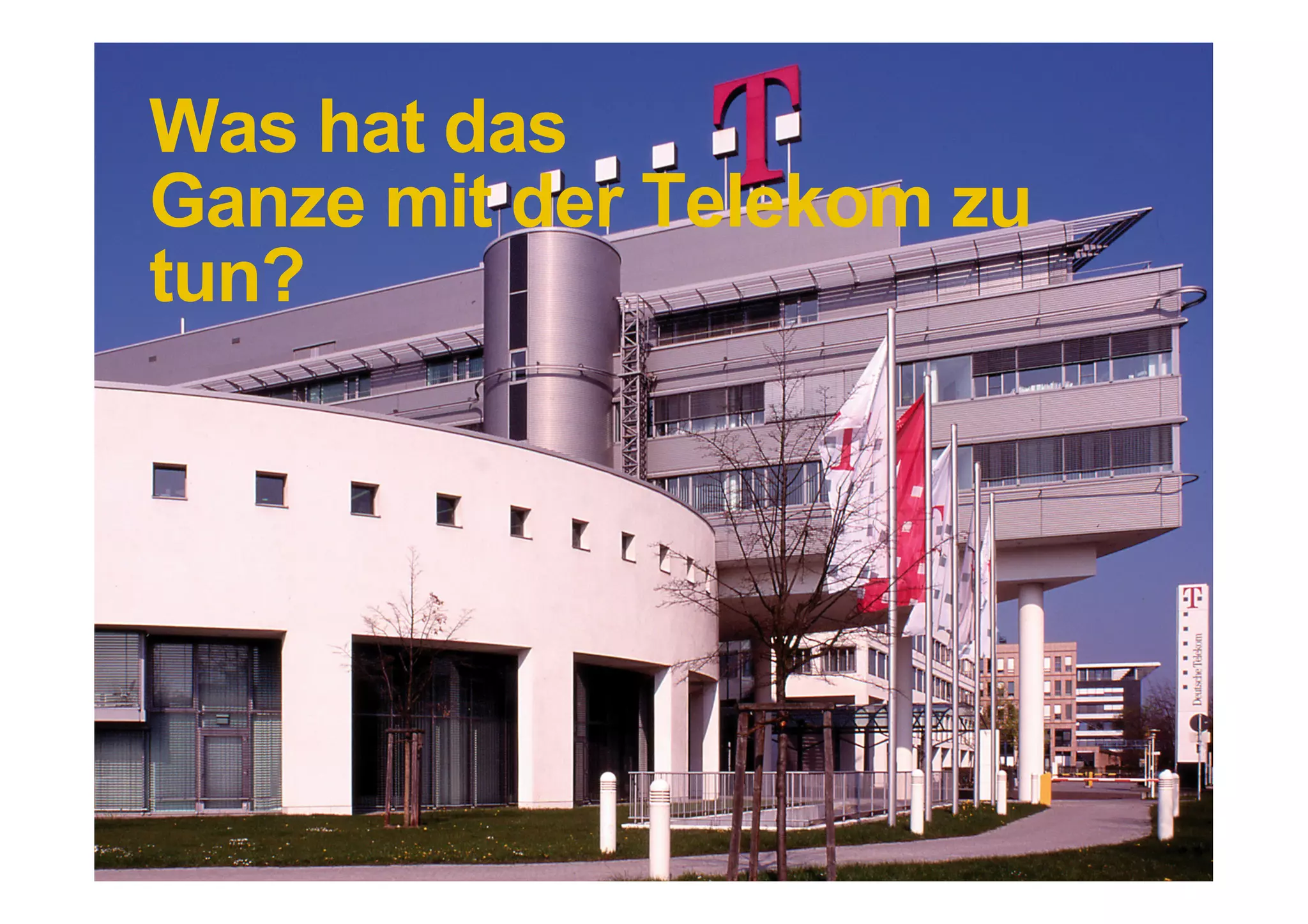 Was hat das
Ganze mit der Telekom zu
tun?




12 DDB Tribal für Kundenname
 