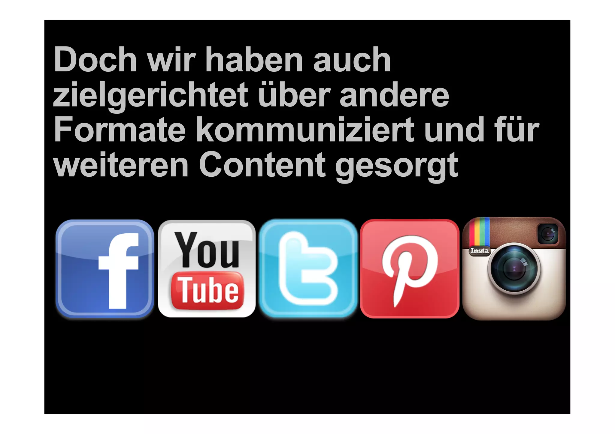 Doch wir haben auch
zielgerichtet über andere
Formate kommuniziert und für
weiteren Content gesorgt




 27 DDB Tribal für Kundenname
 