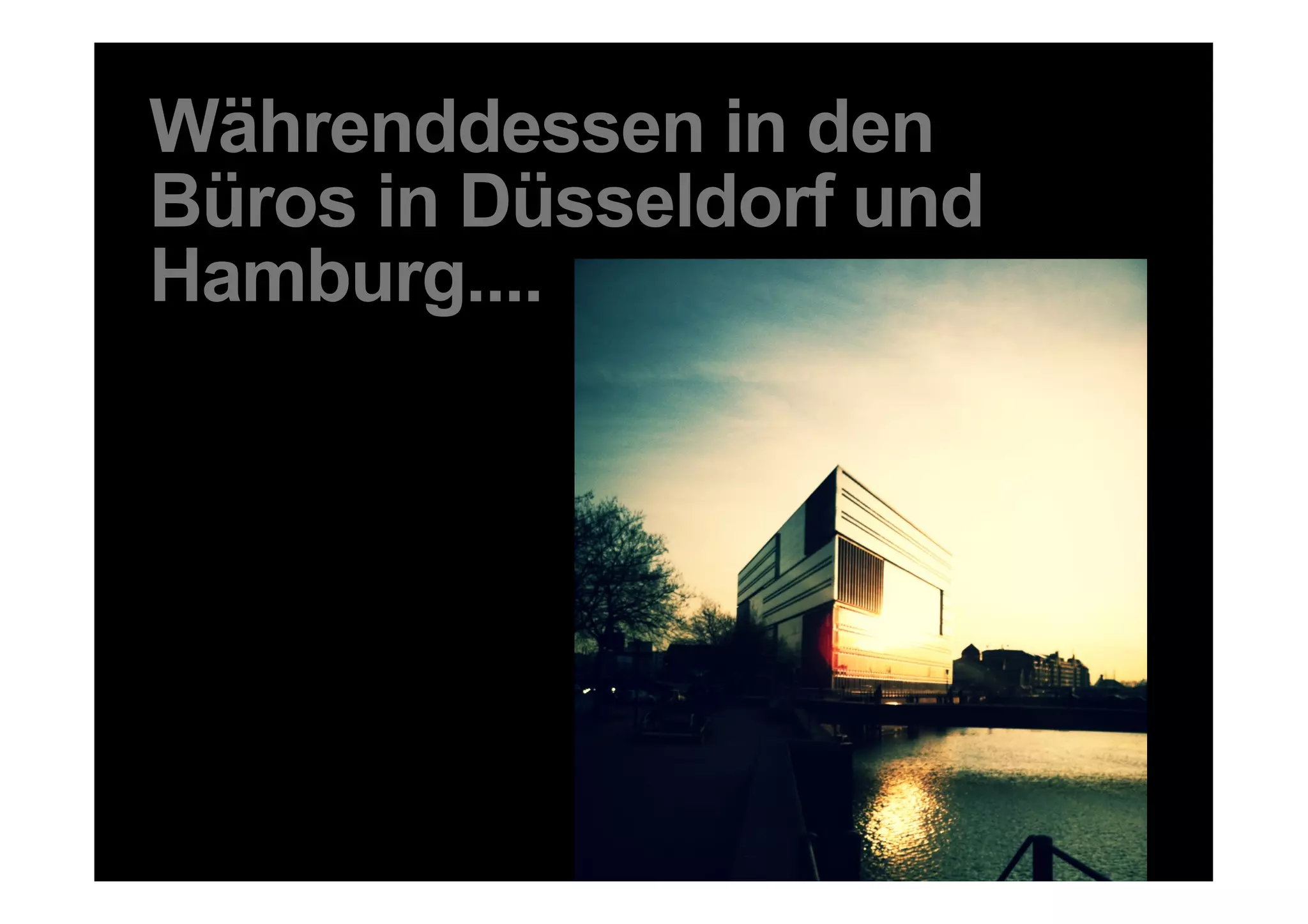 Währenddessen in den
Büros in Düsseldorf und
Hamburg....




38 DDB Tribal für Kundenname
 