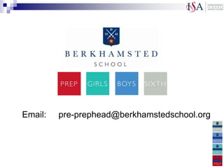 Email:   pre-prephead@berkhamstedschool.org
 