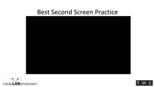 Best Second Screen Practice
 