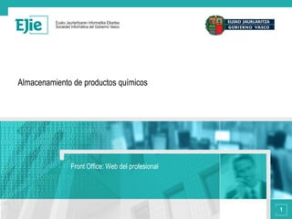 Almacenamiento de productos químicos




              Front Office: Web del profesional




                                                  1
 