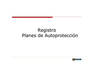 Registro
Planes de Autoprotección
 