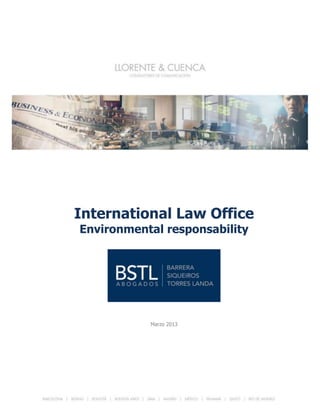 International Law Office
Environmental responsability




           Marzo 2013
 