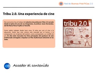 Tribu 2.0. Una experiencia de cine

Nos acercamos hoy al trabajo del colectivo de profesores Tribu 2.0 narrado
desde la óptica de uno de sus integrantes, el profesor Jesús Hernández,
del IES María Pérez Trujillo en Tenerife.


Como sabéis trabajan desde hace unos 10 años por unir el cine y la
educación. Veréis que esta crónica está marcada por el humor y la
comparación con el género del western, como corresponde a un cinéﬁlo de
pro. En ella están marcados los hitos principales del quehacer de este
profesorado entregado a impulsar un Plan Audiovisual coherente en las
aulas.




             Acceder al contenido
 