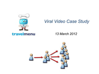 Viral Video Case Study

     13 March 2012
 