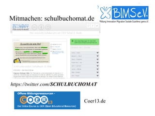 Mitmachen: schulbuchomat.de




https://twitter.com/SCHULBUCHOMAT


                            Coer13.de
 