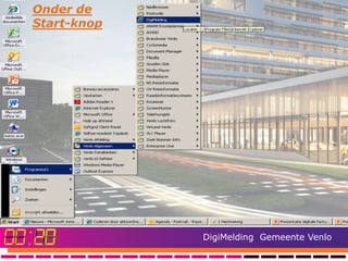 Onder de
Start-knop




             DigiMelding Gemeente Venlo
 