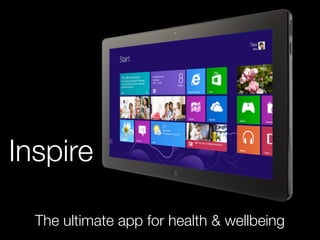 Inspire

  The ultimate app for health & wellbeing
 