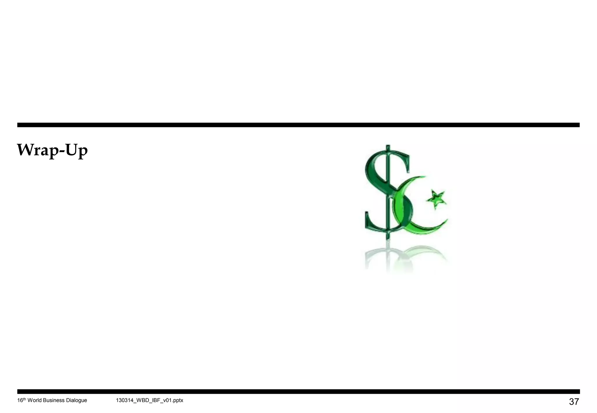 Wrap-Up




16th World Business Dialogue   130314_WBD_IBF_v01.pptx
                                                         37
 