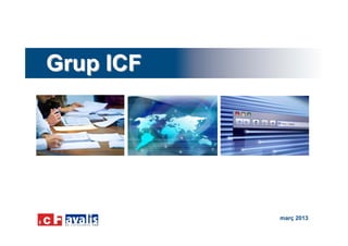 Grup ICFGrup ICF
març 2013
 