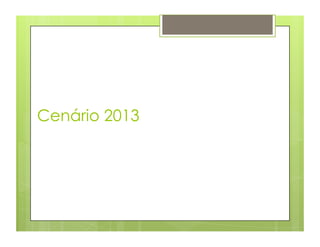 Cenário 2013
 