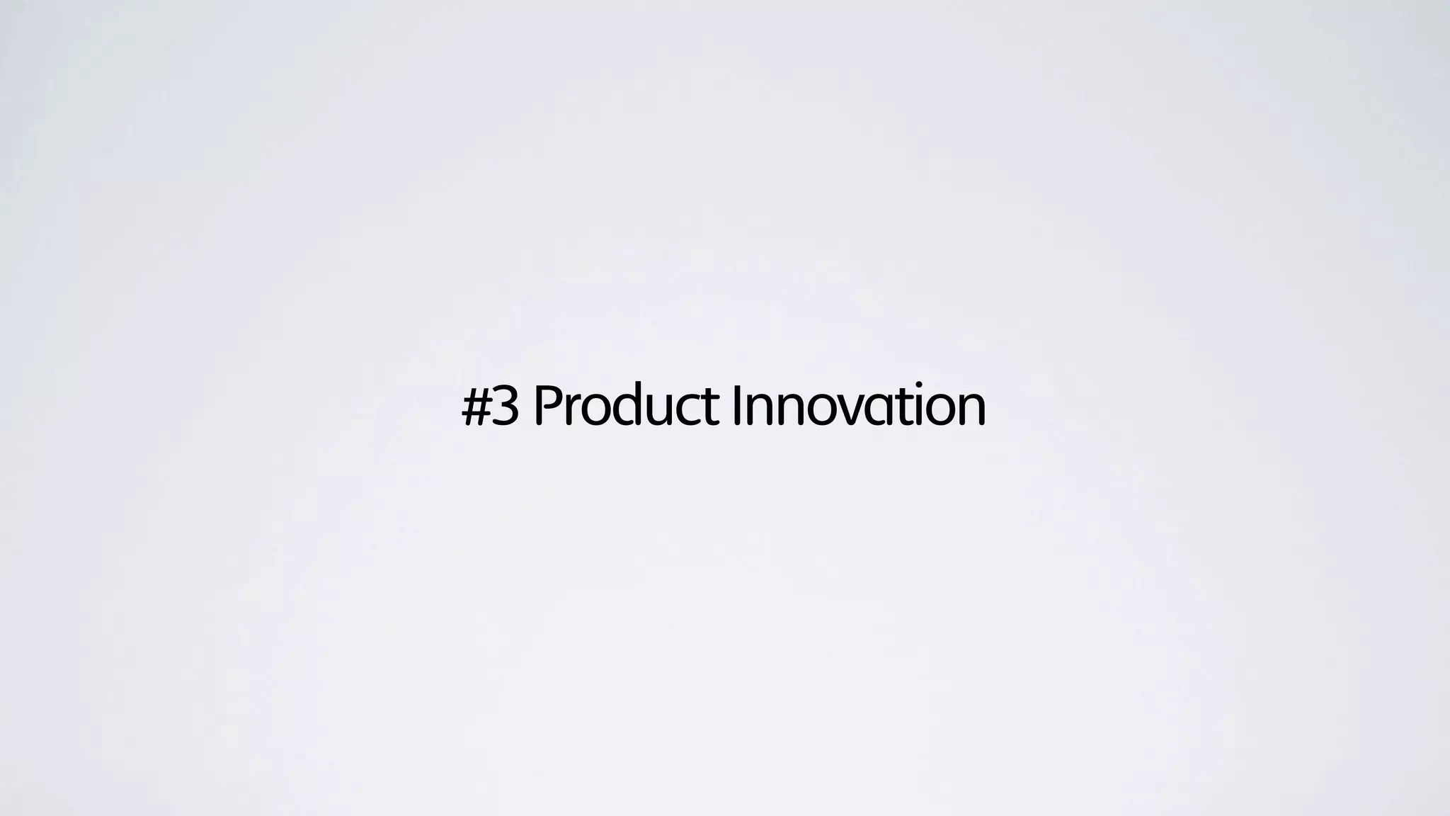 #3 Product Innovation
 