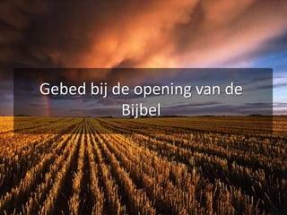 Gebed bij de opening van de Bijbel