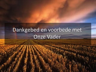 Dankgebed en voorbede met Onze Vader 