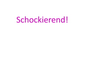 Schockierend!	
  
 