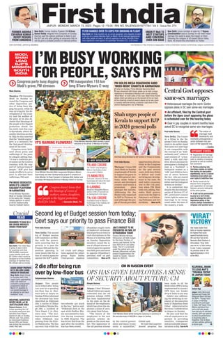 JAIPUR l MONDAY, MARCH 13, 2023 l Pages 12 l 3.00 l RNI NO. RAJENG/2019/77764 l Vol 4 l Issue No. 274
www.firstindia.co.in I https://firstindia.co.in/epapers/jaipur I twitter.com/thefirstindia I facebook.com/thefirstindia I instagram.com/thefirstindia
OUR EDITIONS: JAIPUR & MUMBAI
FORMER ANDHRA
CM KIRAN KUMAR
REDDY RESIGNS
FROM CONGRESS
New Delhi: Air India handed over an unruly passenger who allegedly smoked
in the lav of a London-Mumbai flight on March 10 and behaved aggressively
with other people on board, to security agencies on arrival. Mumbai Police
have registered a case against the passenger Ramakant (37), a US citizen.
New Delhi: Former Andhra Pradesh CM N Kiran
Kumar Reddy resigned from Congress on Sunday.
Sources said the veteran politician is likely to join
the BJP but only after getting an assurance that he
will be given a suitable position in national politics.
UNION IT MoS TO
MEET STARTUPS
AMID CONCERNS
OVER SVB ISSUE
New Delhi: Union minister of state for IT Rajeev
Chandrasekhar said on Sunday he will meet Indian
startups this week to asses the impact on them
following the collapse of US-based Silicon Valley
Bank. He shared this information on Twitter.
FLYER HANDED OVER TO COPS FOR SMOKING IN FLIGHT
ADANI GROUP PREPAYS
$2.15 BILLION LOANS
AHEAD OF DEADLINE
New Delhi: Adani Group
on Sunday said it has
repaid loans aggregating
USD 2.65 billion to
complete a prepayment
programme ahead of
March 31 deadline to
cut overall leverage in
an attempt to win back
investors’ trust.
WEAPONS, NARCOTICS
SEIZED NEAR LoC IN
J&K’S RAJOURI AREA
Rajouri/Jammu: Army
troops guarding the LoC
recovered small arms and
narcotics from Rajouri
district of J&K on Sunday,
officials said. Two pistols,
an Improvised Explosive
Device (IED) and heroin
was among the recoveries
made, they said.
READ
Crucial
Crucial
BRAHMOS TO BAG $2.5
BN CRUISE MISSILES
ORDER FROM NAVY
New Delhi: The Indian Navy
is going to place orders
for acquiring more than
200 BrahMos supersonic
cruise missiles worth over
$2.5 billion which would be
equipped on all the frontline
warships of maritime force,
the officials said on Sunday.
MODI,
SHAH
LEAD
BJP’S
MISSION
SOUTH
INDIA
I’M BUSY WORKING
FOR PEOPLE, SAYS PM
Congress party busy digging
Modi’s grave, PM stresses
PM inaugurates 118 km
long B’luru-Mysuru E-way
Moni Sharma
Mandya: PM Narendra
Modi on Sunday ac-
cused the Congress and
other Opposition par-
ties of being busy dig-
ging his grave, while he
was striving for the de-
velopment of the coun-
try and the welfare of
the poor, as he also de-
clared that blessings of
the people is his biggest
protection shield. On
his sixth visit this year
to Karnataka, where As-
semblyelectionsaredue
by May
, he also asserted
that the “double engine”
govt is a necessity for
the fast-paced develop-
ment of the state.
Congress never both-
ered about pains and
sufferings of the poor,
he alleged, adding that,
“it was a coalition gov-
ernment (at the Centre)
running with the sup-
port of various types of
people.” BJP govt has
made all efforts to serve
poor, to alleviate their
sufferings, PM said.
First India Bureau
New Delhi: The Centre
in a filing to the Su-
preme Court on Sunday
stuck to its earlier stand
that same-sex marriage
is not compatible with
the concept of an “Indi-
anfamilyunit”,whichit
said consists of “a hus-
band, a wife, and chil-
dren which necessarily
presuppose a biological
man as a ‘husband’, a
biological woman as a
‘wife’ and children born
out of union between
the two - who are reared
by the biological man as
father and the biological
woman as mother”.
It is submitted that
despite the decriminali-
sation of Section 377 of
IPC, petitioners cannot
claim right for same-sex
marriage to be recog-
nised under the laws of
the country, it said.
PM MODI DEDICATES
WORLD’S LONGEST
RAILWAY PLATFORM
IN KARNATAKA
Prime Minister Narendra
Modi on Sunday dedicated
to the nation the “longest
railway platform in world”
at Shree Siddharoodha
Swamiji Hubballi Station.
IT’S RAINING FLOWERS! Prime Minister Narendra Modi receives a grand
welcome on his arrival, in Mandya on Sunday.
Prime Minister Narendra Modi inaugurates Bengaluru-Mysuru
Expressway and other developmental projects in presence of
Union Minister for Road Transport & Highways Nitin Gadkari and
Karnataka CM Basavaraj Bommai in Mandya district on Sunday.
PM HOLDS MEGA ROADSHOW AMID
‘MODI-MODI’ CHANTS IN KARNATAKA
E-WAY HIGHLIGHTS
AFFIDAVIT STATES...
Earlier on Sunday, Prime Minister Narendra Modi
was showered with flower petals as he held a mega
roadshow in Karnataka’s Mandya with crowd chanting
‘Modi-Modi’ on both sides of the road. Modi threw flower
petals which got piled up on the bonnet of his car back
at the cheering crowd at several places as he was given
a rousing welcome during a massive road show in the
district headquarters city of Mandya.
`8,480 CRORE
The 118 Km long Bengaluru-
Mysuru Expressway project
inaugurated in Maddur
75 MINUTES
From over 3 hours to 75 mins,
Expressway will reduce the travel
time between the two cities
6-LANING
Bengaluru-Nidaghatta-Mysuru
section of NH-275 and will act
as development in the region
`4,130 CRORE
Foundation stone for Mysuru-
Kushalnagar 4 lane highway laid
by PM Narendra Modi
 Registration of marriage
of same sex persons also re-
sults in violation of existing
personal as well as codified
law provisions
 Parties entering into
marriage creates an institu-
tion having its own public
significance, as it is a social
institution from which sev-
eral rights & liabilities flow
 Family issues are far
beyond mere recognition
and registration of marriage
between persons belonging
to the same gender
 It will not be permissible
to pray for a writ of this
court to change the entire
legislative policy of the
country deeply embedded in
religious and societal norm
Central Govt opposes
same-sex marriages
2 die after being run
over by low-floor bus
Satyanarayan Sharma
Jaipur: Two people
were killed after being
run over by a speeding
low-floor bus in Jhot-
wara area of Jaipur on
Sunday
.Policeinformed
the deceased has been
identified as Dilkhush
(20), a native of Bihar
and Radhey Shyam Sin-
gh (68), a resident of
Tara Nagar C in Jhot-
wara area. “The inci-
dent occurred at 8:45am
when Dilkhush was
passing from the Khir-
ni Phatak area. The bus
ran-over him while his
two-wheeler got stuck
in the bus,” police said.
“Dilkhush died on the
spot while Radhey Shy-
am succummed to inju-
ries during treatment
in SMS Hospital. The
bus driver fled from the
spot after the incident,
bus has been seized.
Second leg of Budget session from today;
Govt says our priority to pass Finance Bill
First India Bureau
New Delhi: The second
leg of Budget session
will commence on Mon-
day with the govern-
ment asserting that its
priority is to pass the
Finance Bill and the Op-
position planning to
raise issues like the ac-
tion of central agencies
against the BJP’s politi-
cal rivals and allega-
tions against the Adani
group. Rajya Sabha
Chairperson Jagdeep
Dhankhar sought views
of leaders of various po-
litical parties on ways to
curb disruptions in the
House at a meeting held
on Sunday
. Opposition
members raised the is-
sue of alleged misuse of
central agencies against
non-BJPgovtsandmove
to appoint Dhankhar’s
personal staff on parl
committees. More on P5
J&K’S BUDGET TO BE
PRESENTED IN PARL BY
SITHARAMAN TODAY
Finance Minister Nirmala
Sitharaman will table budget
for the Union Territory of
Jammu and Kashmir for the
year 2023-24 in Lok Sabha
today. The UT is at present
under the central govt rule.
Nirmala Sitharaman will also
present Supplementary De-
mands for Grants - Second
Batch for 2022-23.
First India Bureau
Thrissur: Union HM
Amit Shah on Sunday
urgedpeopleof Kerala
to support his party in
the 2024 general elec-
tions, make India a
secure and developed
country and ensure a
prominent place
amongst the nations.
Addressing the Jan
Shakti rally organised
by BJP in Thrissur, he
said although the peo-
ple of Kerala provided
opportunities alterna-
tively to the Congress
and the Communists
for the past several
years, both have failed
to deliver and could
not bring any develop-
ment in the state. He
said India’s economy
was in the 11th posi-
tion when PM Modi
took over, adding, Nar-
endra Modi govern-
ment took the fight to
Pakistan’s soil follow-
ing Pulwama and Uri
incidents. More on P5
Shah urges people of
Kerala to support BJP
in 2024 general polls
Congress doesn’t know that
the blessings of crores of
mothers, sisters, daughters,
and people is the biggest protection
shield for Modi. —Narendra Modi, PM
 Heterosexual marriages the norm: Centre
opposes pleas in SC over same-sex marriages
 An affidavit, filed by the Central govt
before the Apex court opposing the pleas
is scheduled over for the hearing today
 Over 4 gay couples in recent months have
asked SC to recognise same-sex marriages
The notion of
marriage itself
necessarily and
inevitably presupposes a
union between two per-
sons of the opposite sex.
—Centre
‘VIRAT’
VICTORY
Star Indian batter Virat
Kohli on Sunday registered
his highest Test score
against Australia during
4th and final Test at the
Narendra Modi Stadium in
Ahmedabad. ‘King’ Kohli,
who hit his 1st Test century
in over 3 years, surpassed
his previous best of 169
against Australia in 2014
at the MCG.
Amit Shah being felicitated by BJP workers in Thrissur on Sunday.
CM IN RASCON EVENT
OPS HAS GIVEN EMPLOYEES A SENSE
OF SECURITY ABOUT FUTURE: CM
Dimple Sharma
Jaipur: Chief Minister
AshokGehlotonceagain
reiterated that the old
pension scheme (OPS)
has been implemented
in the state on the de-
mand of the employees,
which has given the em-
ployees a sense of secu-
rity about their future.
“The future of the
employees in the new
pension scheme de-
pends on the stock mar-
ket. The opposition of
the old pension scheme
by the central govern-
ment and many econo-
mists is unjustified,”
Gehlot said.
He said that unprece-
dented progress has
been made in all the
fieldswhileOPSisbeing
implementedincountry
.
OPS does not hinder
devp of India in any way
.
Gehlot was address-
ing the swearing-in cer-
emony of the executive
body of Rajasthan State
Other Administrative
Services Confederation
in Jaipur on Sunday
.
He also said that the
role of employees is im-
portant in providing
sensitive, transparent
and accountable admin-
istration in Raj. Turn to P8
Chief Minister Ashok Gehlot during the swearing-in ceremony of
the executive body of RASCON in Jaipur on Sunday.
KEJRIWAL, MANN
TO LEAD AAP’S
‘TIRANGA YATRA’
IN JAIPUR TODAY
Ashok Yogi
Jaipur: Delhi CM Arvind
Kejriwal and Punjab CM
Bhagwant Mann will lead
the AAP’s “Tiranga Yatra”
in Jaipur on Monday
sounding the poll bugle
in State. AAP leader Vinay
Mishra said about four-
and-a-half lakh people
have become its members
recently, AAP was optimis-
tic about its performance
in Assembly polls in
Rajasthan. Kejri & Maan
will also address gathering
at Ajmeri gate. P8
 