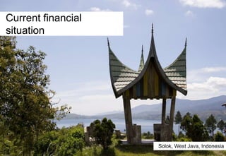 Current financial
situation

Solok, West Java, Indonesia

 