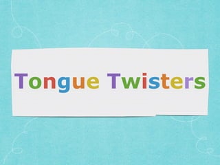 Tongue Twisters
 