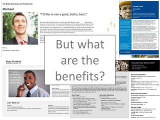 But what
 are the
benefits?
 