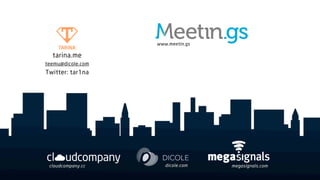 www.meetin.gs

  tarina.me
teemu@dicole.com
Twitter: tar1na




 cloudcompany.cc      dicole.com   megasignals.com
 