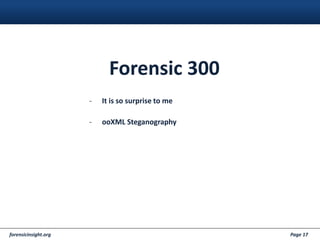 forensicinsight.org Page 17
Forensic 300
- It is so surprise to me
- ooXML Steganography
 