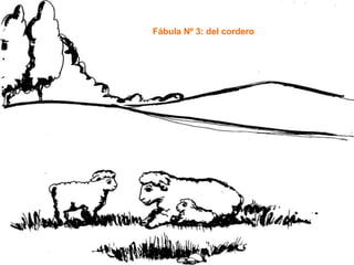 Fábula Nº 3: del cordero
 