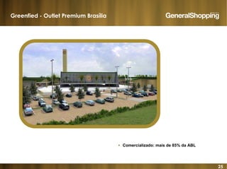 25
Greenfied - Outlet Premium Brasília
Comercializado: mais de 85% da ABL
 