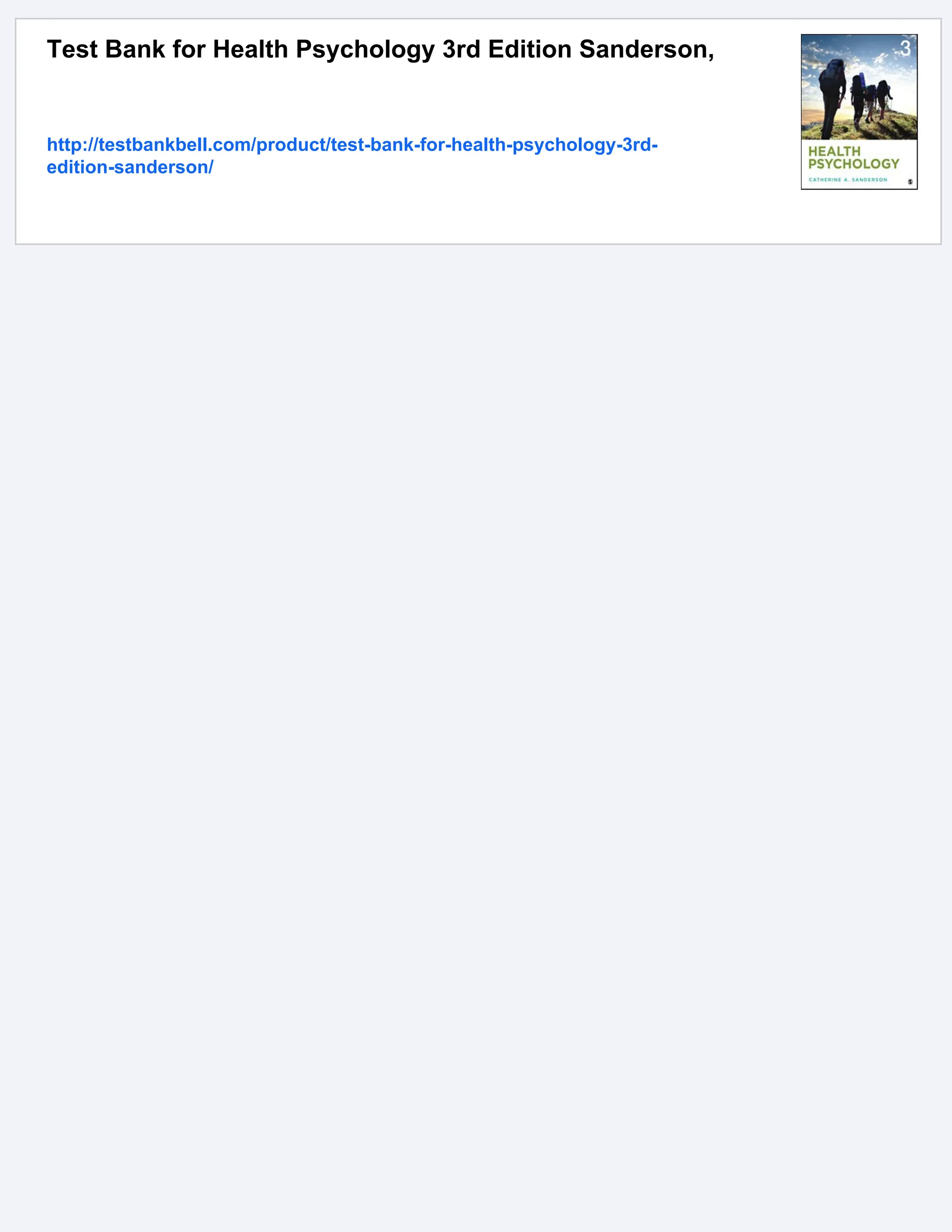 Test Bank for Health Psychology 3rd Edition Sanderson,
http://testbankbell.com/product/test-bank-for-health-psychology-3rd-
edition-sanderson/
 