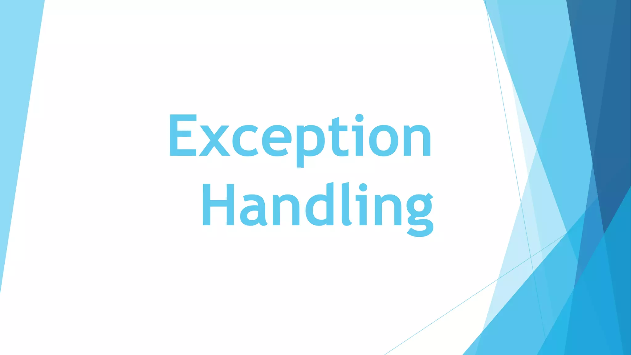 Exception
Handling
 