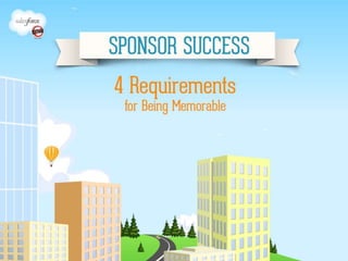 Sponsor Success Webinar #2: 4 Requirements for Being Memorable