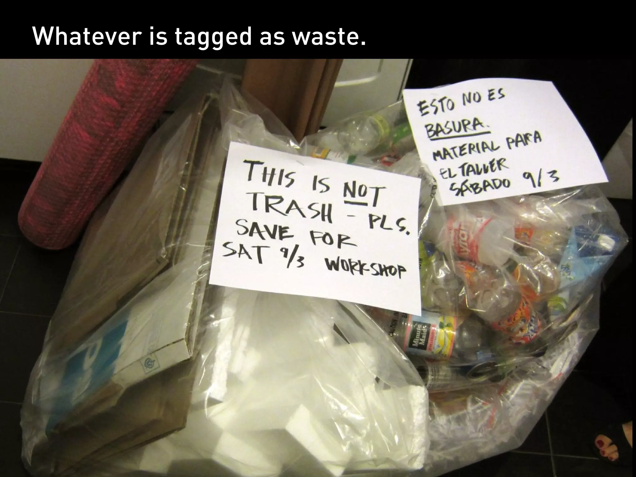 Whatever is tagged as waste.

               #Waste
 