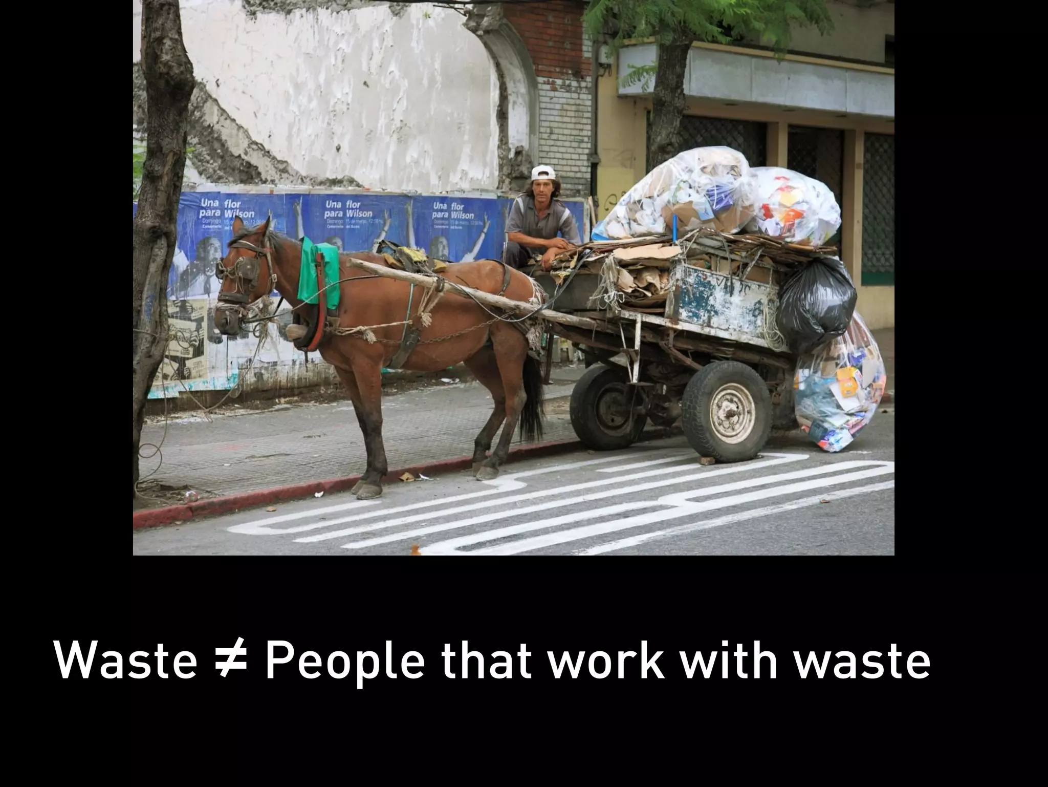Waste = People that work with waste
 