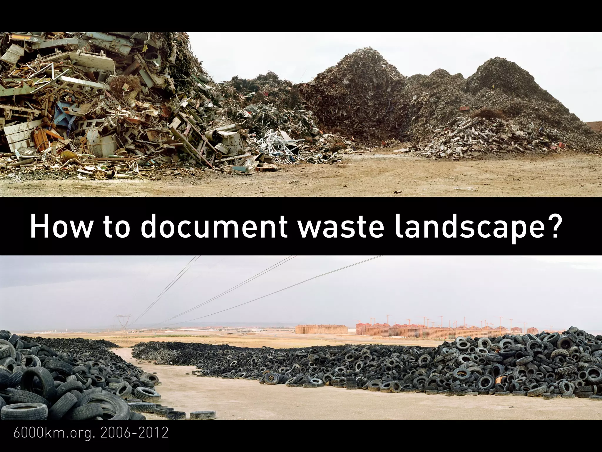 How to document waste landscape?




6000km.org. 2006-2012
 
