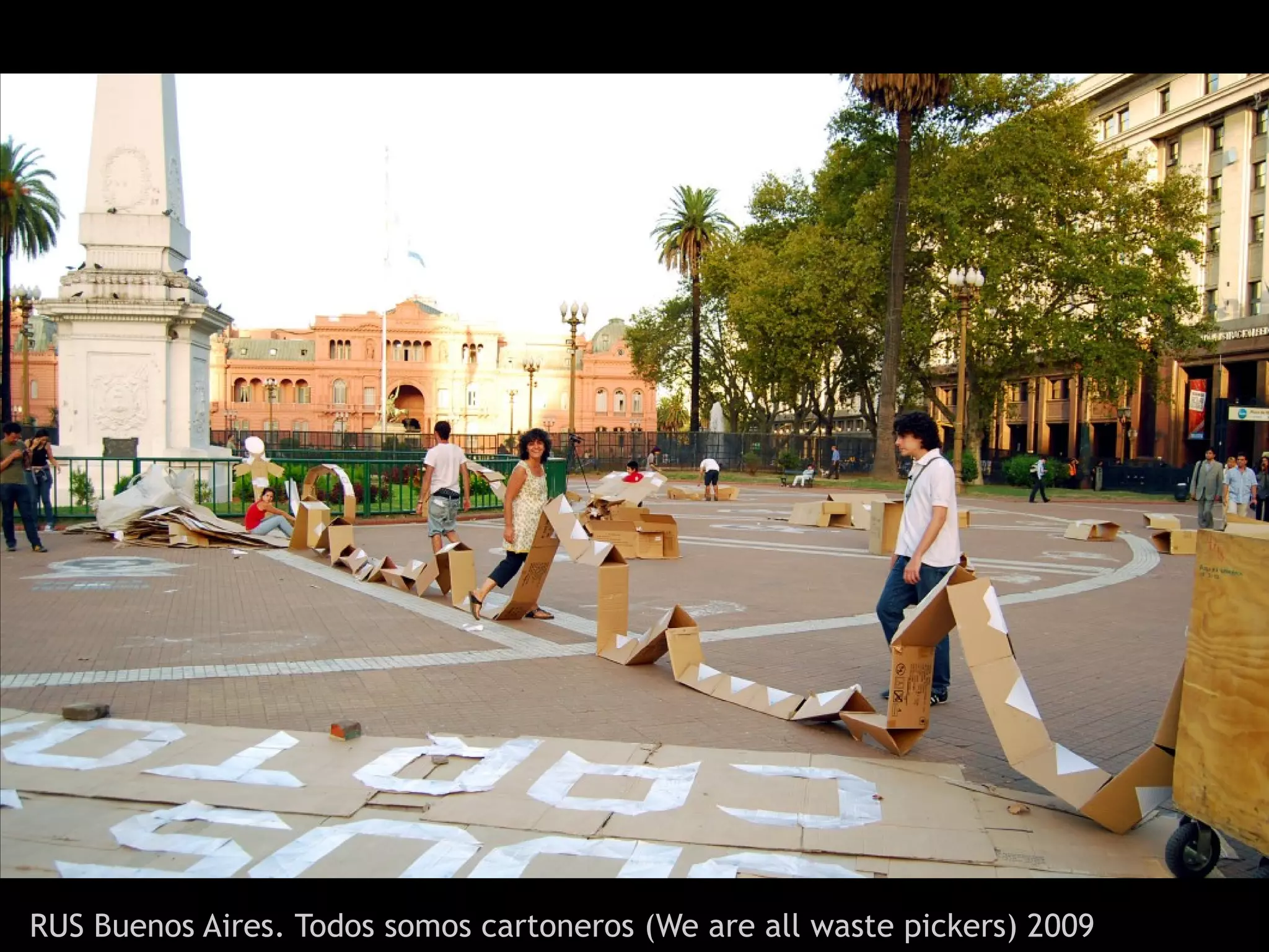 RUS Buenos Aires. Todos somos cartoneros (We are all waste pickers) 2009
 