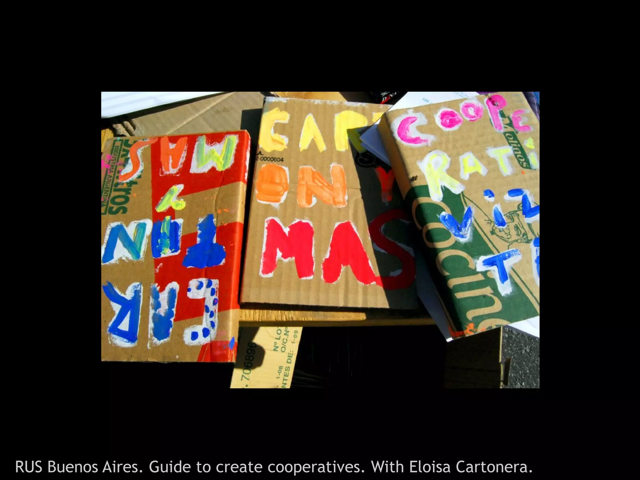 RUS Buenos Aires. Guide to create cooperatives. With Eloisa Cartonera.
 