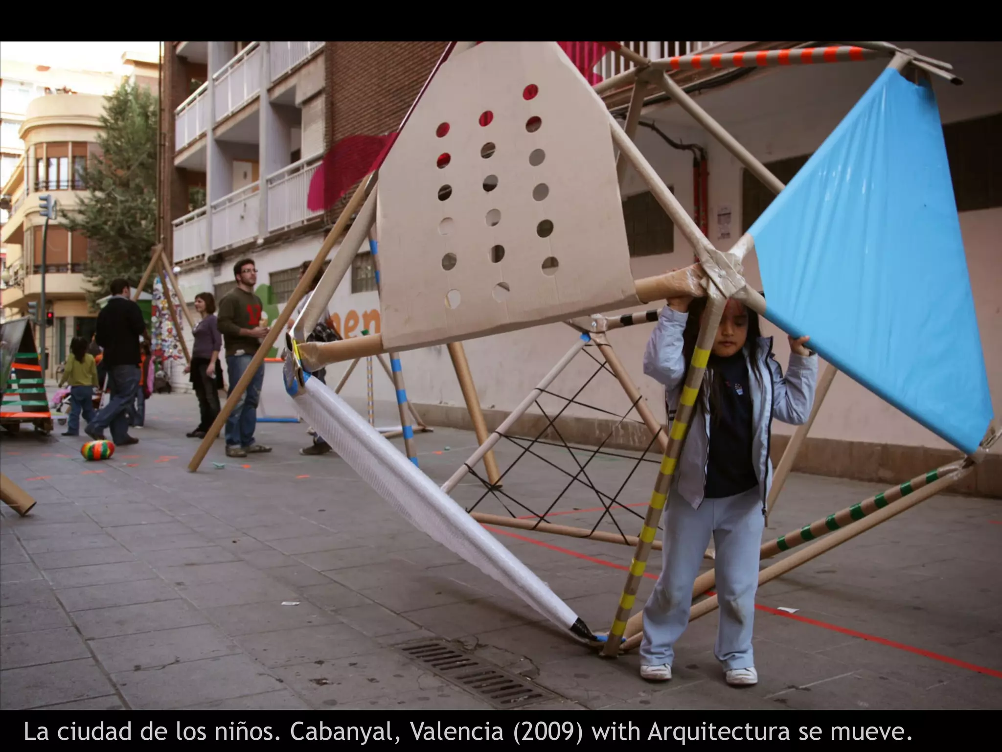 La ciudad de los niños. Cabanyal, Valencia (2009) with Arquitectura se mueve.
 