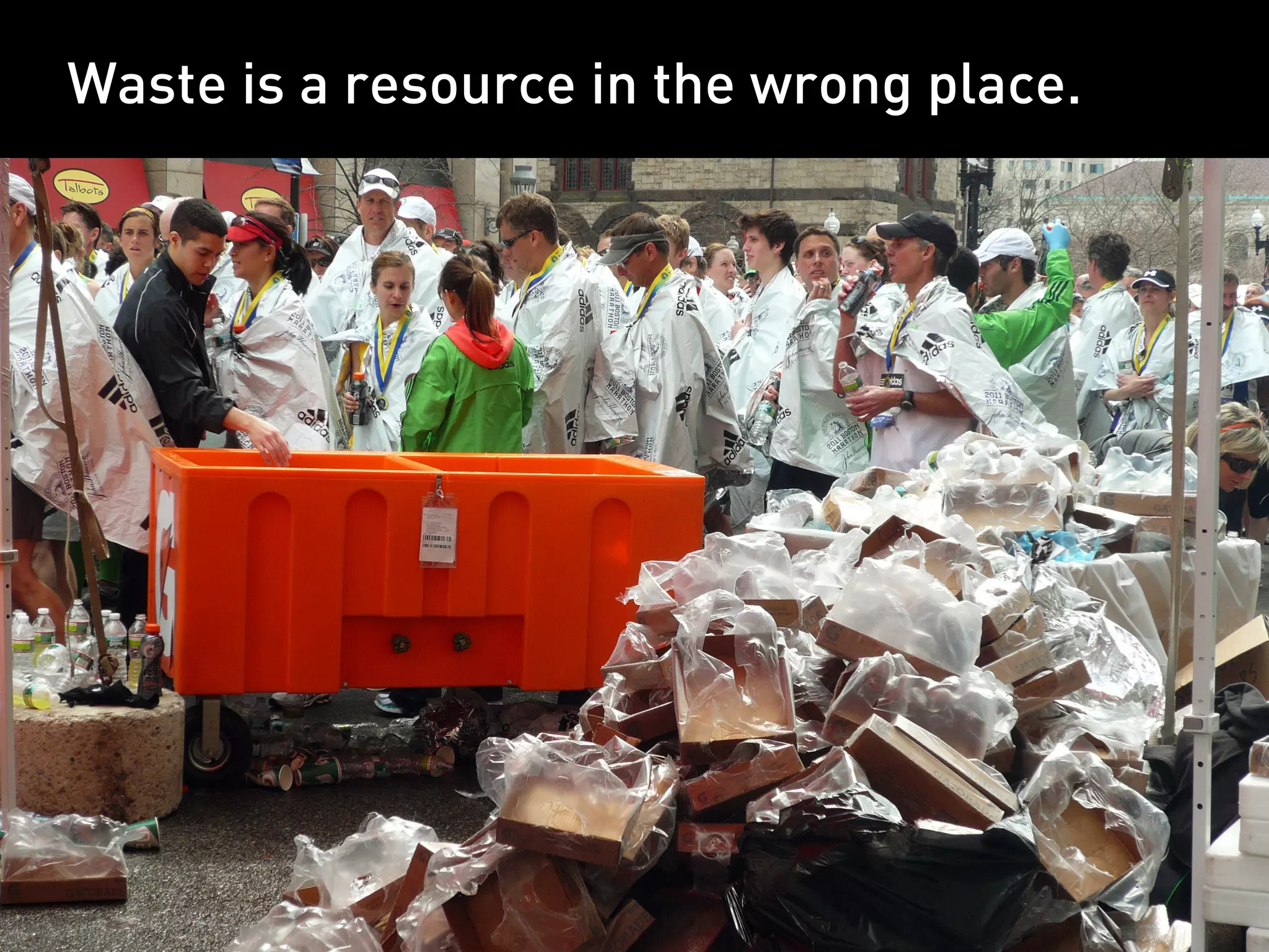 Waste is a resource in the wrong place.
 