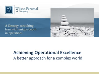 Achieving Operational Excellence
A better approach for a complex world
 