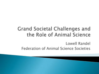 Lowell Randel
Federation of Animal Science Societies
 