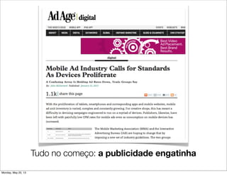 Tudo no começo: a publicidade engatinha
Monday, May 20, 13
 